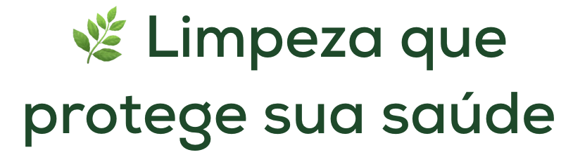 Limpeza que protege sua saúde